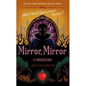 Mirror, Mirror: A Twisted Tale -- Jen Calonita